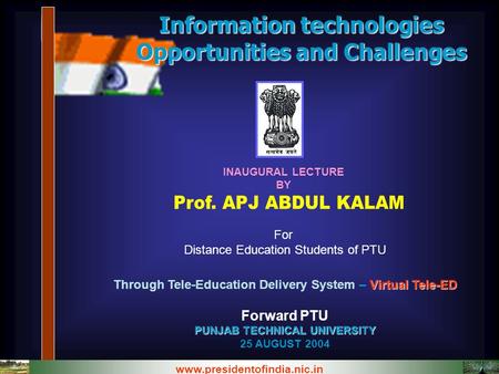 Virtual Tele-ED Through Tele-Education Delivery System – Virtual Tele-ED Forward PTU PUNJAB TECHNICAL UNIVERSITY 25 AUGUST 2004 INAUGURAL LECTURE BY Information.