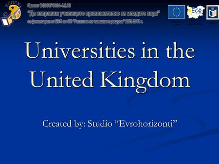 Universities in the United Kingdom Created by: Studio “Evrohorizonti”