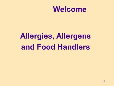 1 Allergies, Allergens and Food Handlers Welcome.