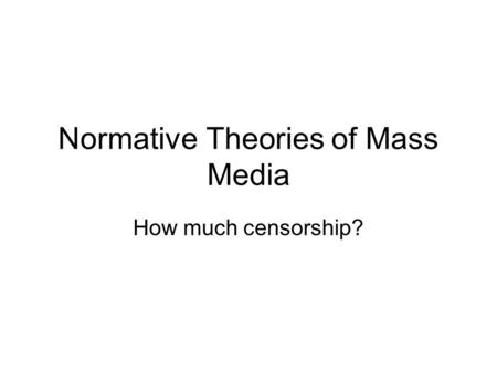 Normative Theories of Mass Media