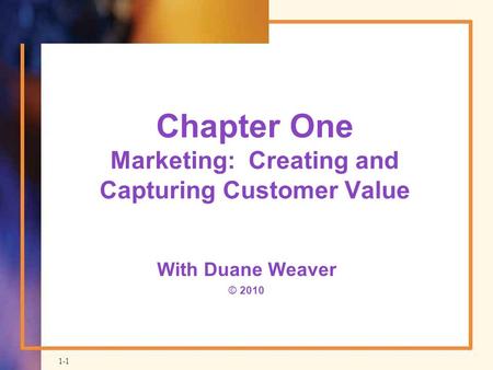 Chapter One Marketing: Creating and Capturing Customer Value