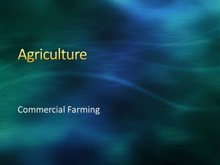 Agriculture Commercial Farming.