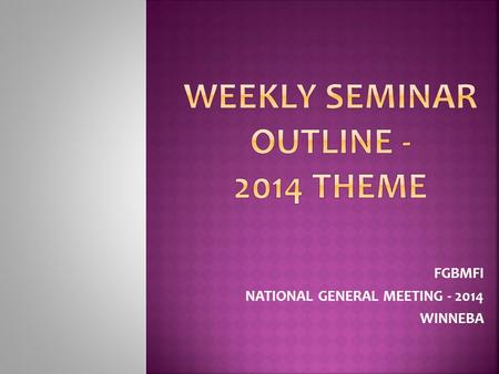 FGBMFI NATIONAL GENERAL MEETING - 2014 WINNEBA. Objective Content – SUB HEADINGS Interaction – Contributions and questions.