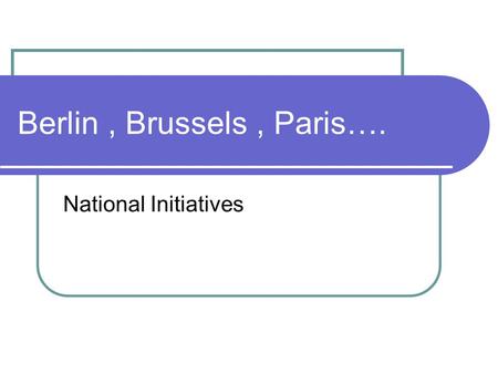 Berlin, Brussels, Paris…. National Initiatives. Registrations : last 3 years +- 2800 delegates.
