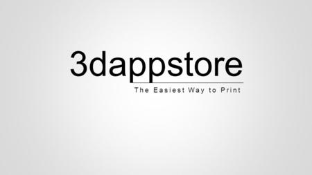 The Easiest Way to Print 3dappstore. 2 What is 3D Printer Machines that can manufacture directly computer aided designs without any mold.