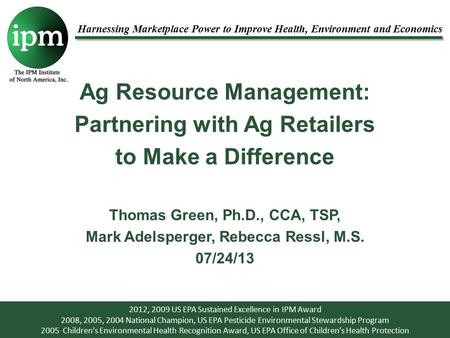 Harnessing Marketplace Power to Improve Health, Environment and Economics Ag Resource Management: Partnering with Ag Retailers to Make a Difference Thomas.