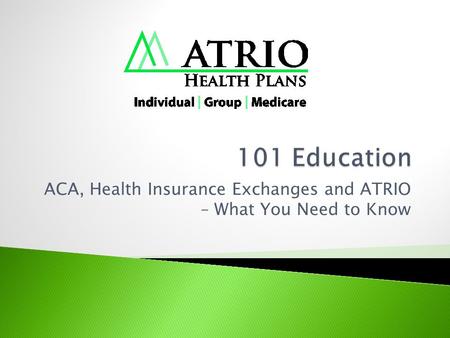 ACA, Health Insurance Exchanges and ATRIO – What You Need to Know.