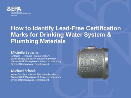 How to Identify Lead-Free Certification Marks for Drinking Water System & Plumbing Materials Michelle Latham Biologist  Technical Communications Water.