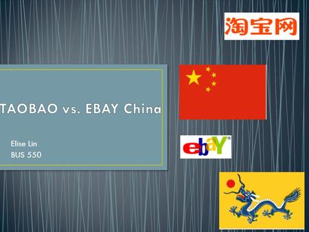 Elise Lin BUS 550. Background Overview Macro and Micro What made a difference in China eBay vs. Taobao: business strategies and technologies Comparison.