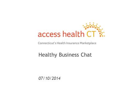Healthy Business Chat 07/10/2014 1. 2 What Is An Insurance Exchange? An Insurance Exchange is an organized marketplace for insurance plans to compete.