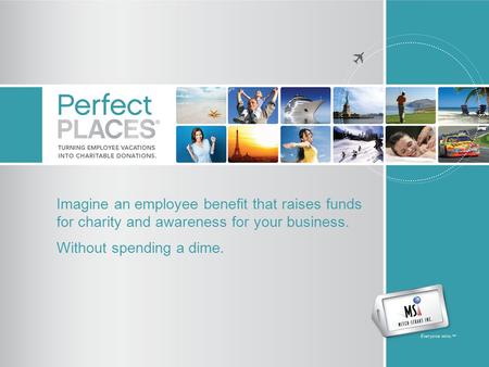 Imagine an employee benefit that raises funds for charity and awareness for your business. Without spending a dime.