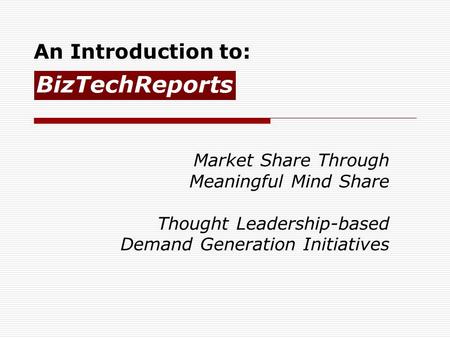 An Introduction to: Market Share Through Meaningful Mind Share Thought Leadership-based Demand Generation Initiatives.