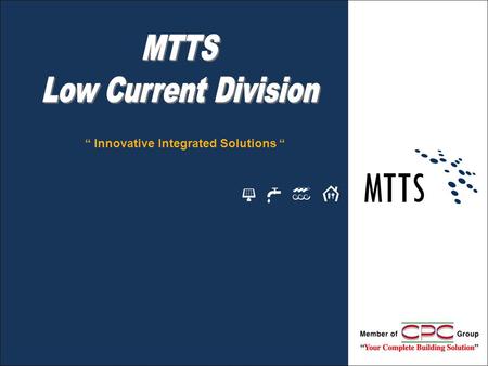 MTTS Low Current Division “ Innovative Integrated Solutions “