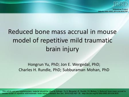 This article and any supplementary material should be cited as follows: Yu H, Wergedal JE, Rundle CH, Moham S. Reduced bone mass accrual in mouse model.