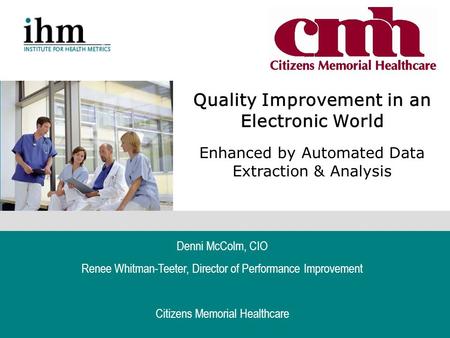 March - April 2003 Boston Children’s Hospital e Quality Improvement in an Electronic World Enhanced by Automated Data Extraction & Analysis Denni McColm,
