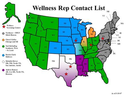 Wellness Rep Contact List As of 3-19-07 NM CO AZ UT NV WY ND MT NE IA OR CA ID WA AK KS OK KY MS TN TX AR LA MO WI MN IL IN MI VA AL GA FL SC NC ME VT.