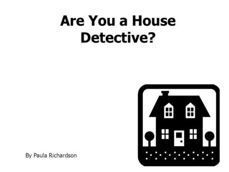 Are You a House Detective? By Paula Richardson. Edwardian houses Although a short period in building terms (1901–1914), the Edwardian house is a feature.