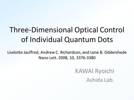 Three-Dimensional Optical Control of Individual Quantum Dots Liselotte Jauffred, Andrew C. Richardson, and Lene B. Oddershede Nano Lett. 2008, 10, 3376-3380.