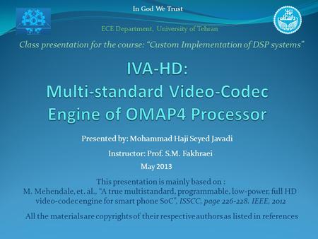 In God We Trust Class presentation for the course: “Custom Implementation of DSP systems” Presented by: Mohammad Haji Seyed Javadi May 2013 Instructor: