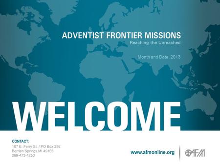 Month and Date, 2013. AFM’S MISSION Make Disciples of All People.