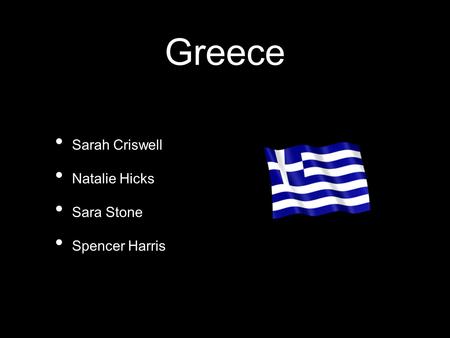 Greece Sarah Criswell Natalie Hicks Sara Stone Spencer Harris.