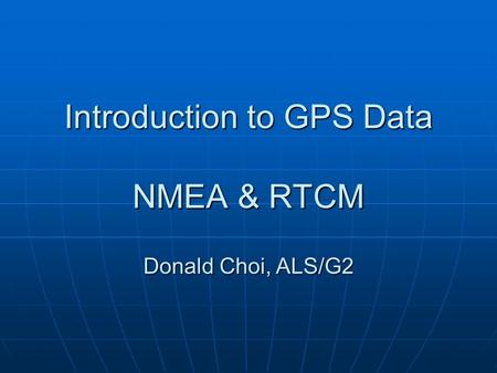 Introduction to GPS Data NMEA & RTCM