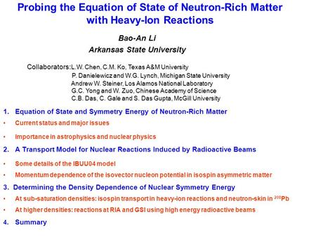 Probing the Equation of State of Neutron-Rich Matter with Heavy-Ion Reactions Bao-An Li Arkansas State University 1.Equation of State and Symmetry Energy.