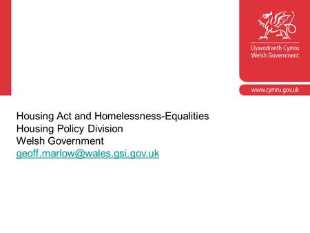 Housing Act and Homelessness-Equalities Housing Policy Division Welsh Government