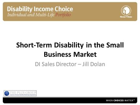 Short-Term Disability in the Small Business Market DI Sales Director – Jill Dolan.
