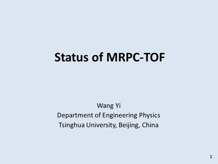 Status of MRPC-TOF Wang Yi Department of Engineering Physics Tsinghua University, Beijing, China 1.