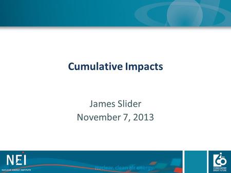 Cumulative Impacts James Slider November 7, 2013.