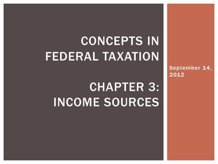 Concepts in Federal Taxation Chapter 3: Income Sources