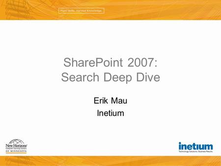 SharePoint 2007: Search Deep Dive Erik Mau Inetium.