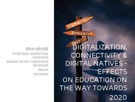 Slide title In CAPITALS 44 pt Slide subtitle 20 pt Digitalization, connectivity & digital natives - effects on education on the way towards 2020 Erik Kruse.