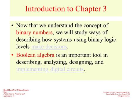 Introduction to Chapter 3 Now that we understand the concept of binary numbers, we will study ways of describing how systems using binary logic levels.