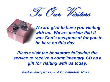 We are glad to have you visiting with us. We are certain that it was God’s assignment for you to be here on this day. Please visit the bookstore following.