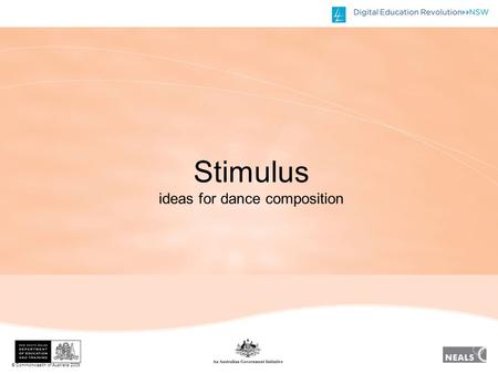 © Commonwealth of Australia 2009 Stimulus ideas for dance composition.