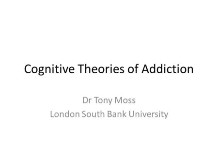 Cognitive Theories of Addiction