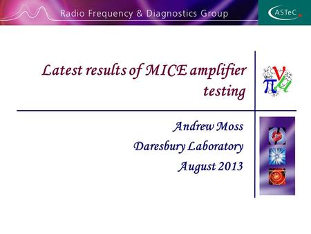 Andrew Moss Daresbury Laboratory August 2013 Latest results of MICE amplifier testing.