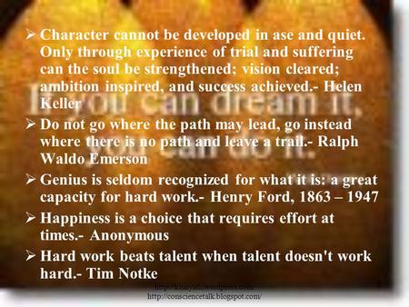  Character cannot be developed in ase and quiet. Only through experience of trial and.
