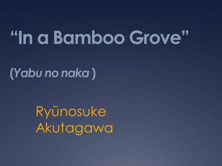 “In a Bamboo Grove” (Yabu no naka )
