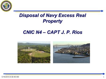 Disposal of Navy Excess Real Property CNIC N4 – CAPT J. P. Rios