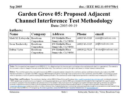 Doc.: IEEE 802.11-05/0758r1 Submission Sep 2005 Kobayashi, Trachewsky, Victor, Broadcom CorpSlide 1 Garden Grove 05: Proposed Adjacent Channel Interference.