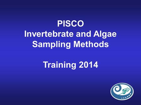 PISCO Invertebrate and Algae Sampling Methods Training 2014.