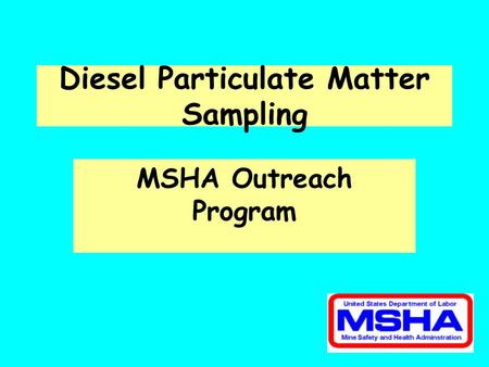 Diesel Particulate Matter Sampling MSHA Outreach Program.