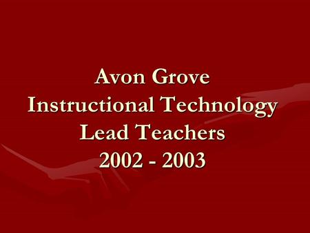 Avon Grove Instructional Technology Lead Teachers 2002 - 2003.