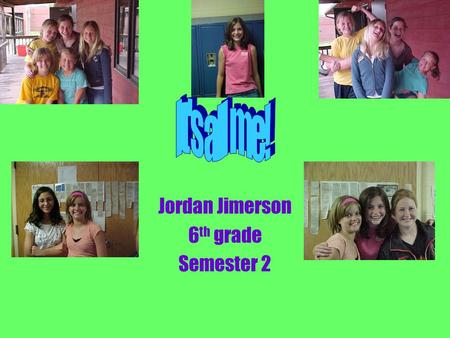 . Jordan Jimerson 6 th grade Semester 2 . My Father is Deryl Rollin Jimerson My Mother is Christine Diane Jimerson My Brother is Joshua Adam Jimerson.