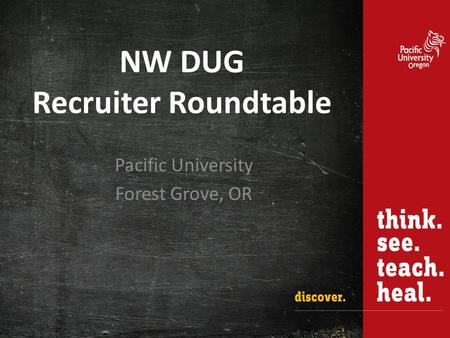 NW DUG Recruiter Roundtable Pacific University Forest Grove, OR.