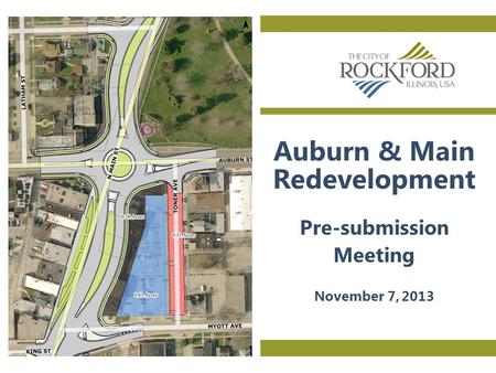 Auburn & Main Redevelopment Pre-submission Meeting November 7, 2013.
