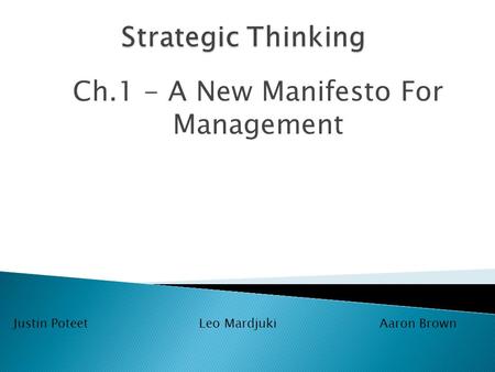 Ch.1 - A New Manifesto For Management Justin Poteet Leo Mardjuki Aaron Brown.